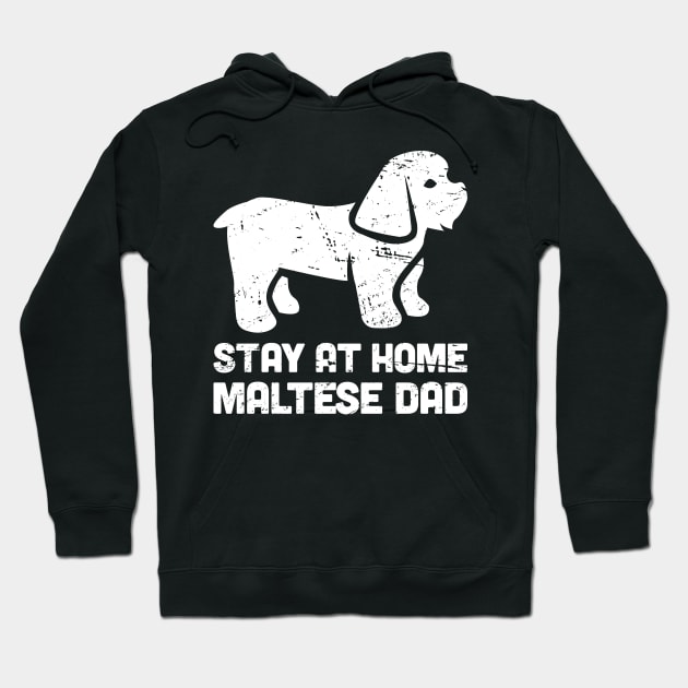 Maltese - Funny Stay At Home Dog Dad Hoodie by MeatMan